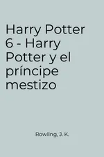 Harry Potter 6 - Harry Potter y el príncipe mestizo cover image